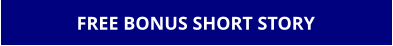 FREE BONUS SHORT STORY